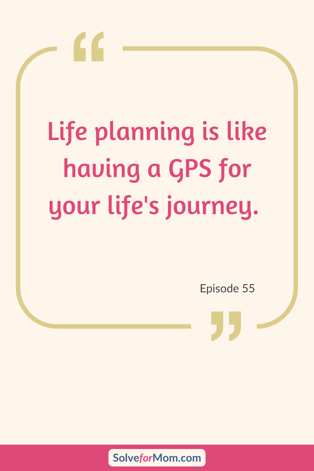 Motivational quote about life planning, comparing it to using a GPS for a journey.