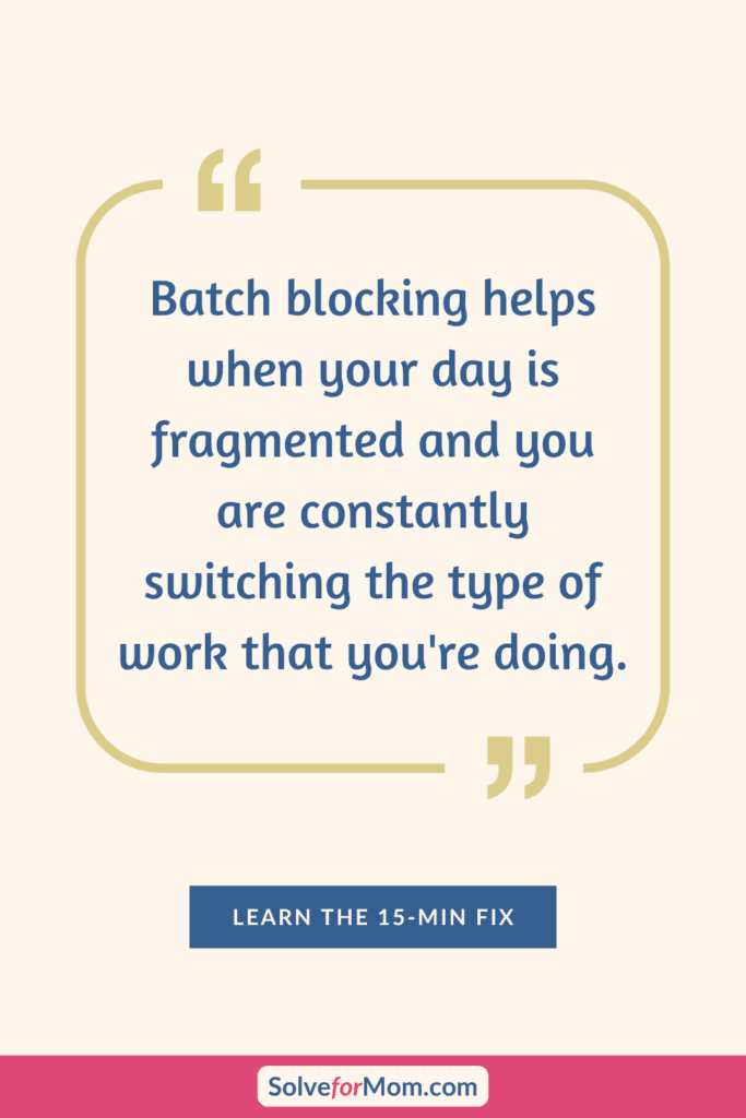 Quote graphic about batch blocking helping moms in STEM reduce daily fragmentation and context switching, so they can protect deep work in meeting-heavy weeks. Pairs with the post “How to Declutter Your Calendar (The 10% Clean‑Up)” and supports weekly planning, calendar organization, and time management for working moms without overhauling their whole schedule.