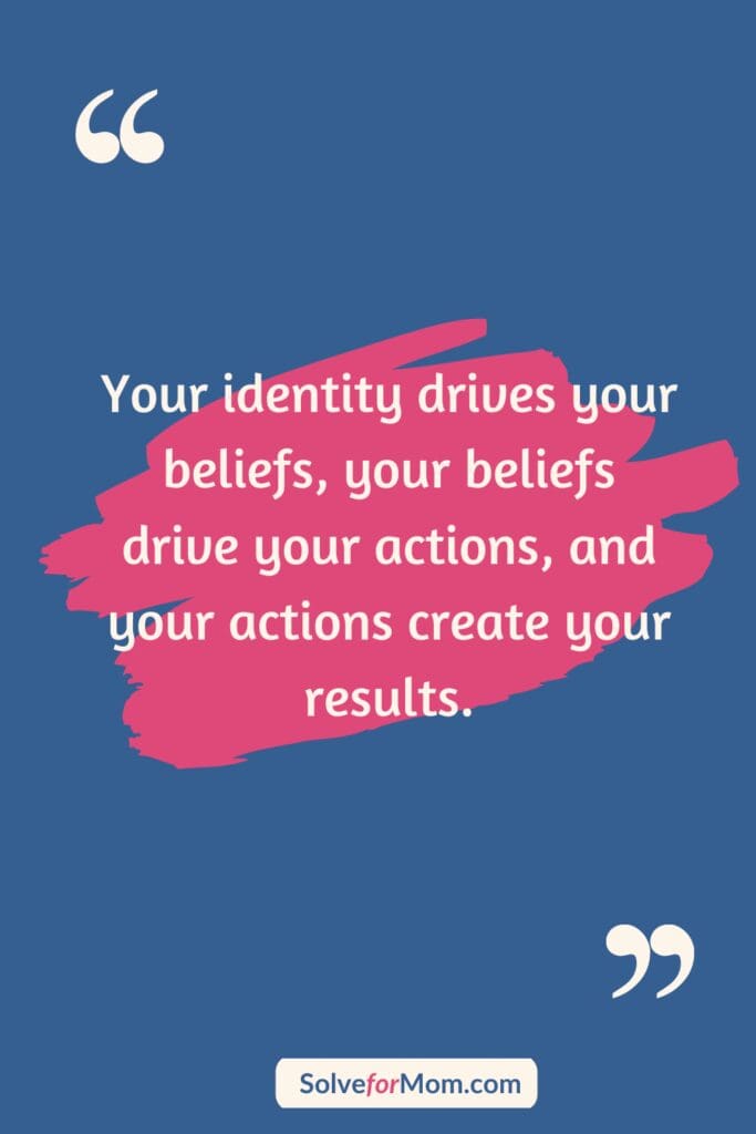 Quote graphic for working moms in STEM: “Your identity drives your beliefs, your beliefs drive your actions, and your actions create your results.” From a post on how to get unstuck as a scientist mom using career‑life integration and practical decision rules.