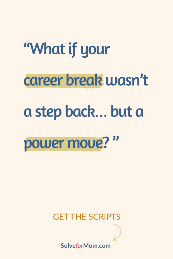 Quote graphic reframing a career break as a power move, aimed at STEM-trained moms who want confident career gap explanation examples.