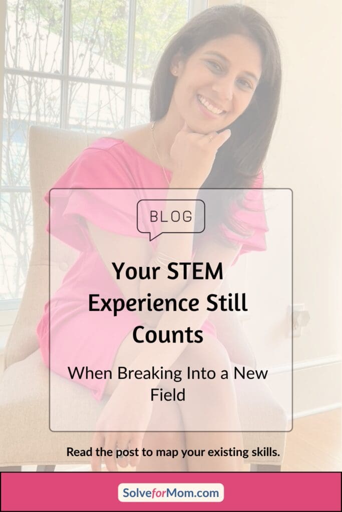 Portrait graphic reading, “Your STEM Experience Still Counts When Breaking Into a New Field.”