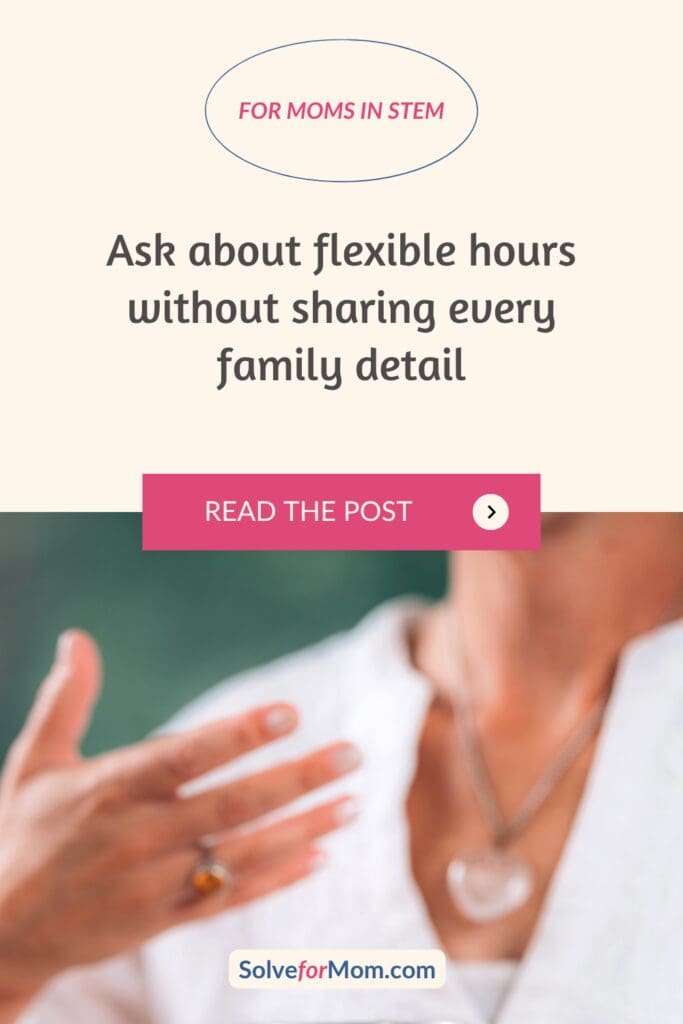 Person gesturing above text on how to ask about flexible hours in a job interview without sharing family details.